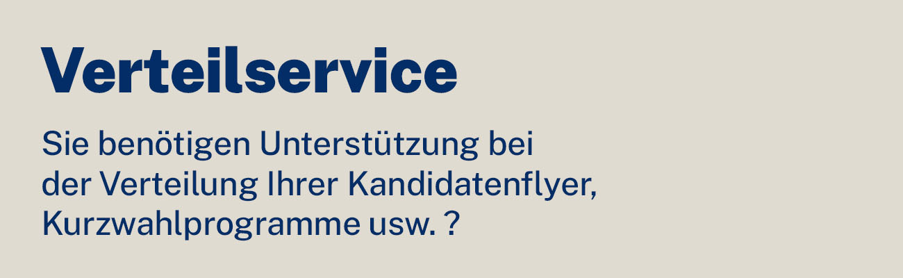 Sie benötigen Unterstützung bei der Verteilung Ihrer Kandidatenflyer, Kurzwahlprogramme usw.?